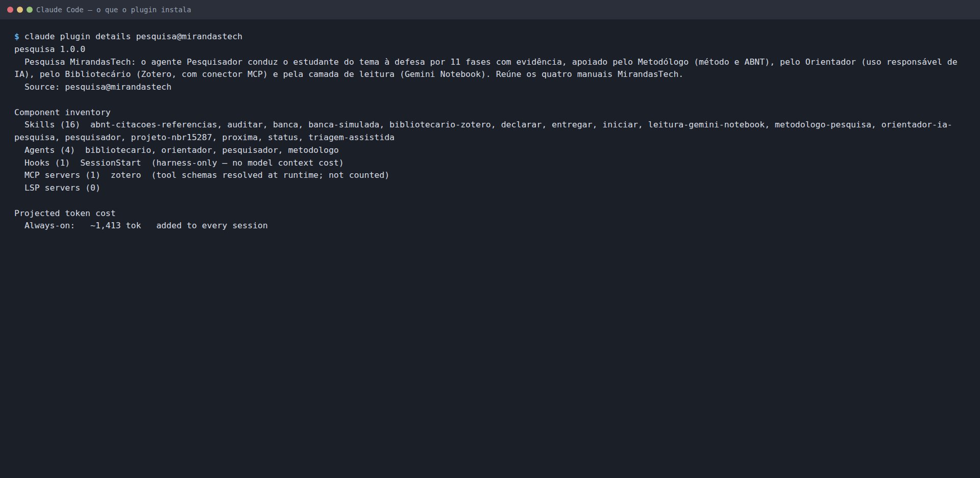 Saída de claude plugin details pesquisa@mirandastech listando agentes, skills, comandos, conector MCP e hook